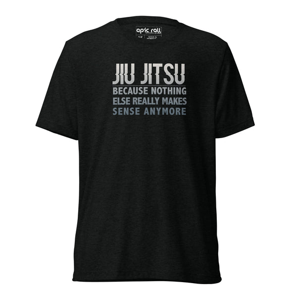 Because Jiu Jitsu