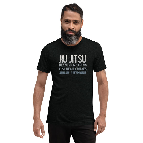 Because Jiu Jitsu