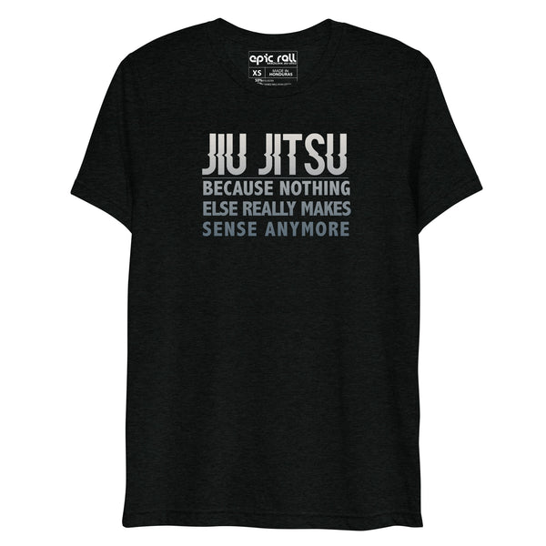 Because Jiu Jitsu