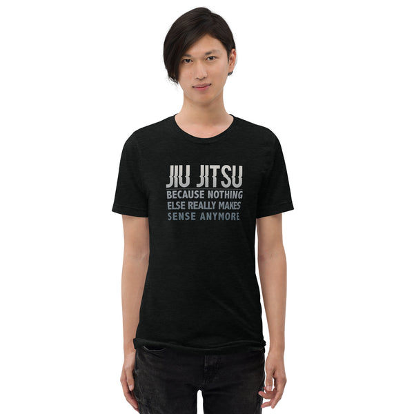 Because Jiu Jitsu