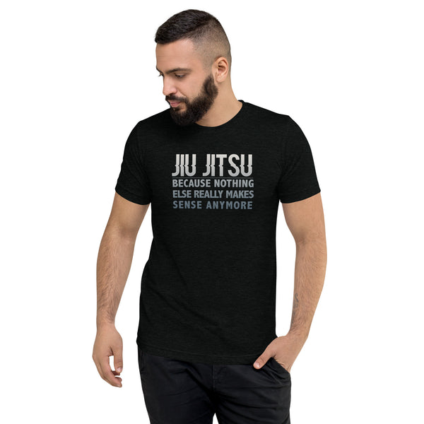Because Jiu Jitsu