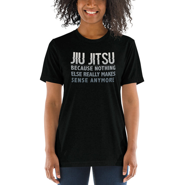 Because Jiu Jitsu