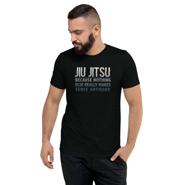 Because Jiu Jitsu